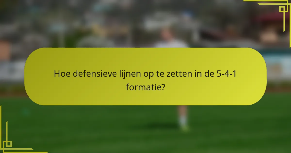 Hoe defensieve lijnen op te zetten in de 5-4-1 formatie?