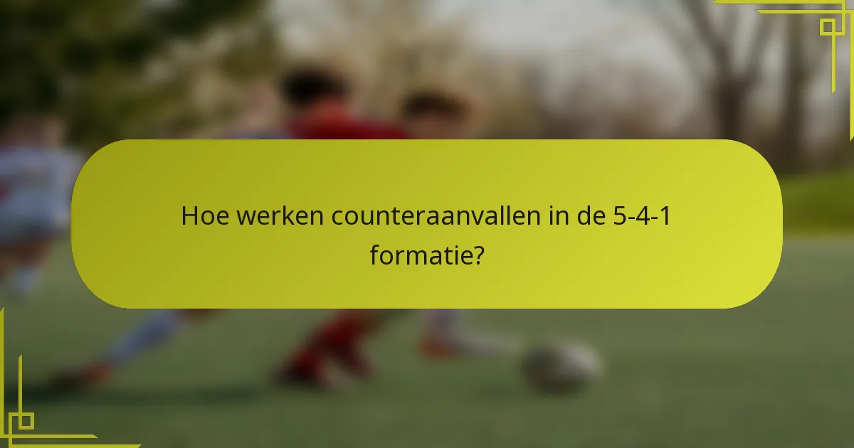 Hoe werken counteraanvallen in de 5-4-1 formatie?