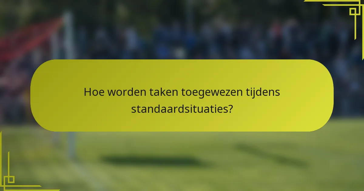 Hoe worden taken toegewezen tijdens standaardsituaties?